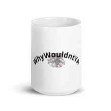 Load image into Gallery viewer, Why Wouldn't Ya Passionate Mug