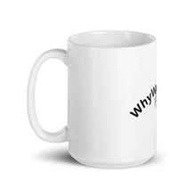 Load image into Gallery viewer, Why Wouldn't Ya Passionate Mug